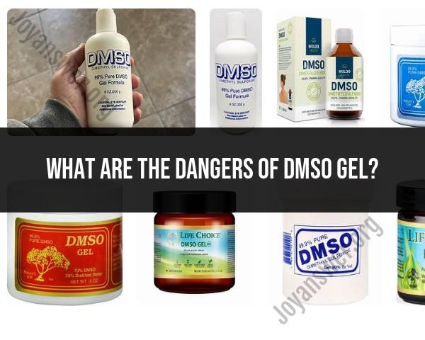 Dangers of DMSO Gel: Understanding Potential Risks