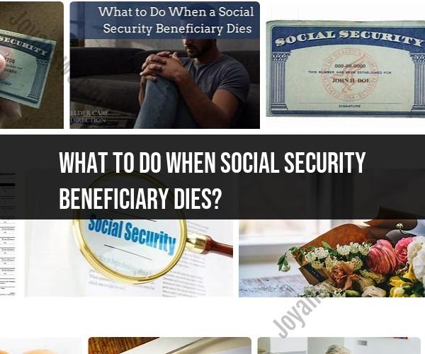 Dealing with the Passing of a Social Security Beneficiary