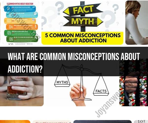 Debunking Common Misconceptions About Addiction