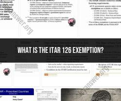 Decoding ITAR 126 Exemption: Navigating Trade Regulations