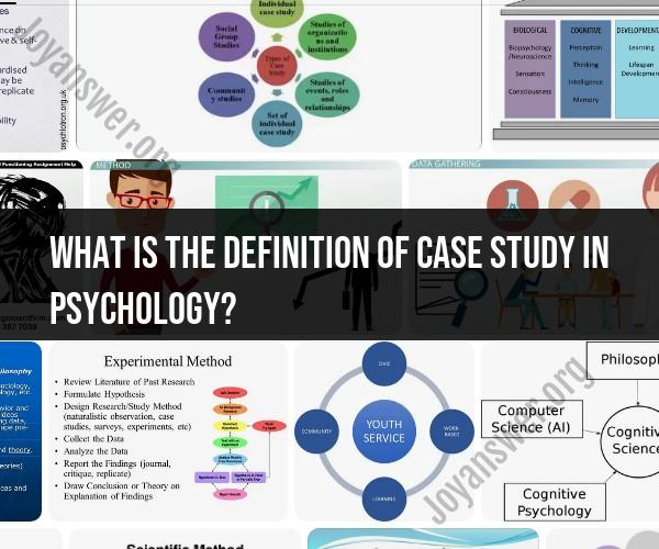 Defining Case Study in Psychology: An Overview