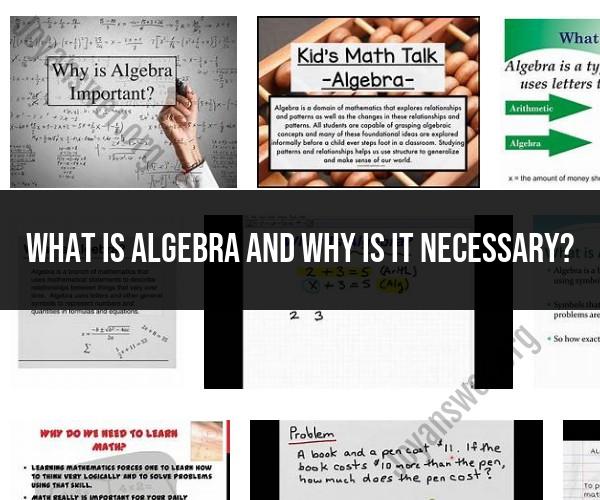 Demystifying Algebra: Its Significance and Necessity