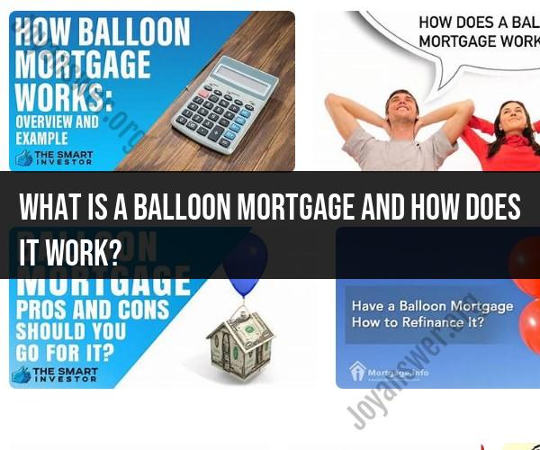 Demystifying Balloon Mortgages: How They Work
