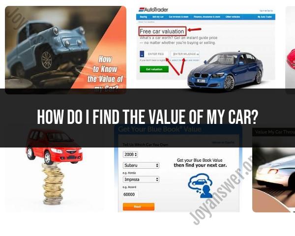 Demystifying Car Valuation: How to Determine the Value of Your Vehicle