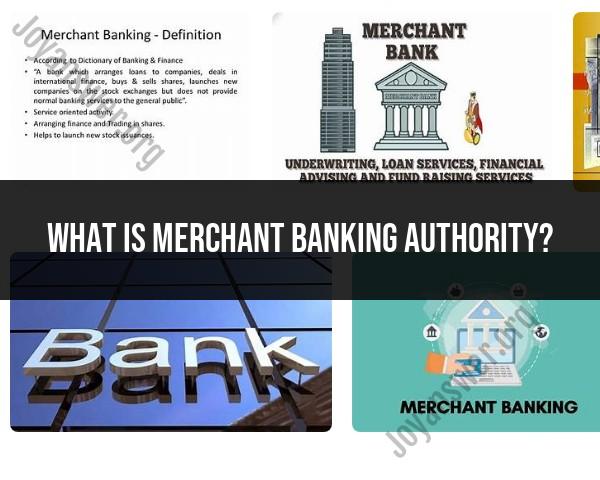 Demystifying Merchant Banking Authority