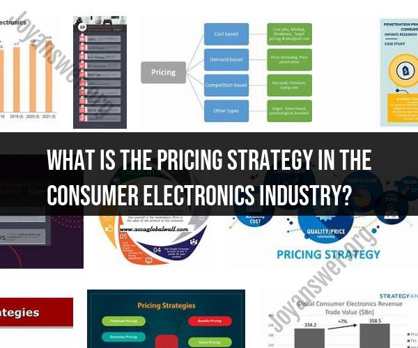Demystifying Pricing Strategies: Uncovering Consumer Electronics Industry Trends