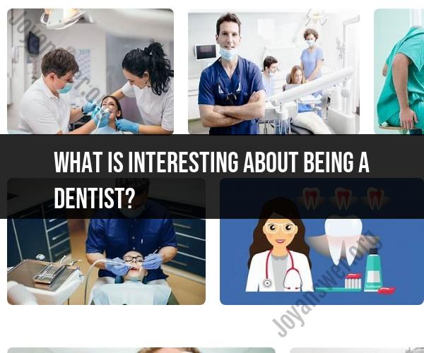 Dentistry: What Makes It Interesting as a Career