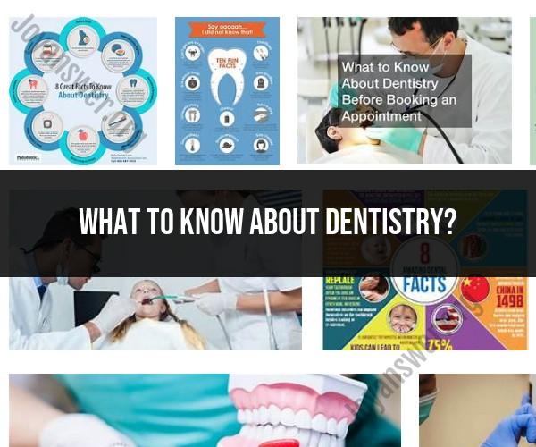 Dentistry: What You Need to Know About the Field