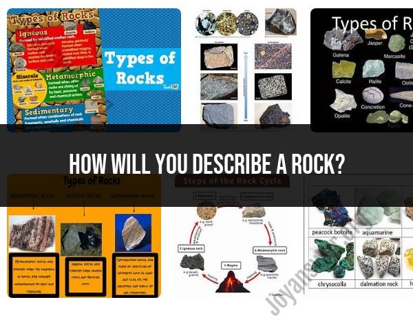 Describing Rocks: Types, Characteristics, and Formation