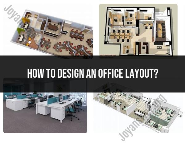 Designing an Effective Office Layout: Practical Tips
