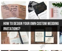 Designing Custom Wedding Invitations: Unleash Your Creativity
