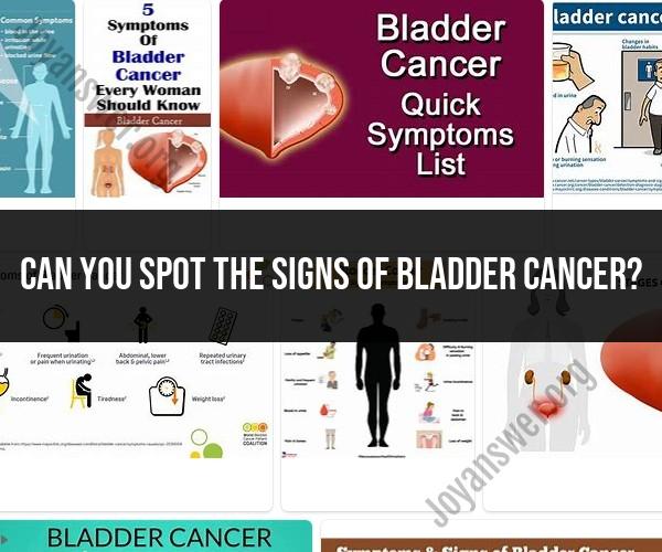 Detecting Signs of Bladder Cancer: Early Identification