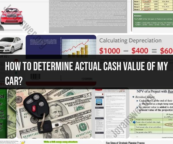 Determining the Actual Cash Value of Your Car: Step-by-Step Guide
