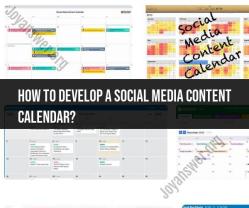 Developing a Social Media Content Calendar: Tips and Strategies