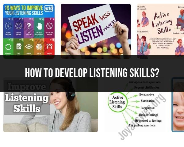 Developing Effective Listening Skills: A Guide