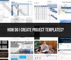 Developing Project Templates: Streamlining Your Workflow