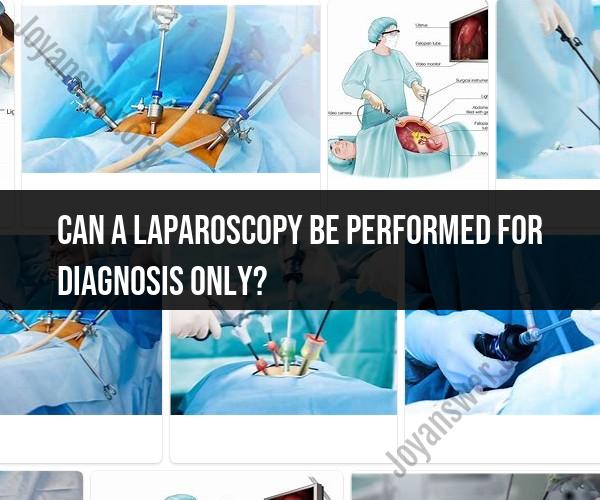 Diagnostic Laparoscopy: Exploring Minimally Invasive Diagnosis