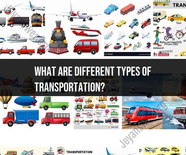 Different Types of Transportation: Modes of Travel