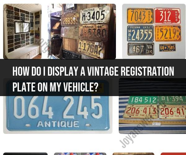 Displaying Vintage Registration Plates on Your Vehicle