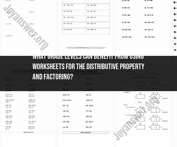 Distributive Property and Factoring Worksheets: Target Grade Levels