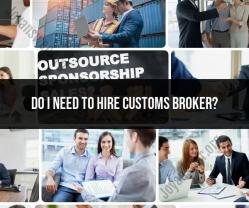 Do You Need to Hire a Customs Broker? Import-Export Guidance