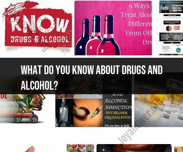 Drugs and Alcohol: Understanding Their Effects and Risks