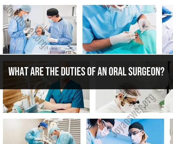 Duties of an Oral Surgeon: A Comprehensive Overview
