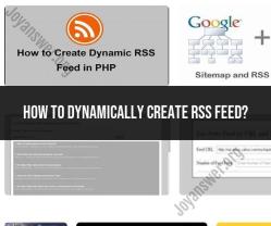Dynamically Creating an RSS Feed: Methods and Techniques