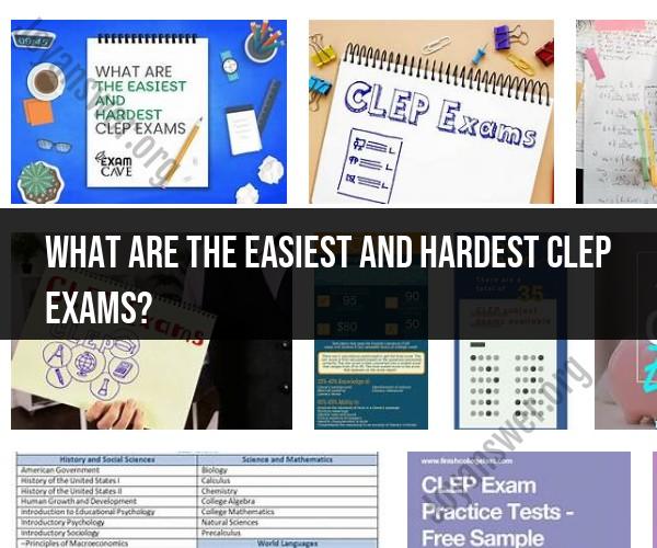 Easiest and Toughest CLEP Exams: A Comprehensive Guide