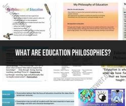 Education Philosophies: Exploring Approaches to Teaching and Learning