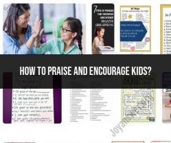 Effective Praise and Encouragement for Kids: Parenting Tips