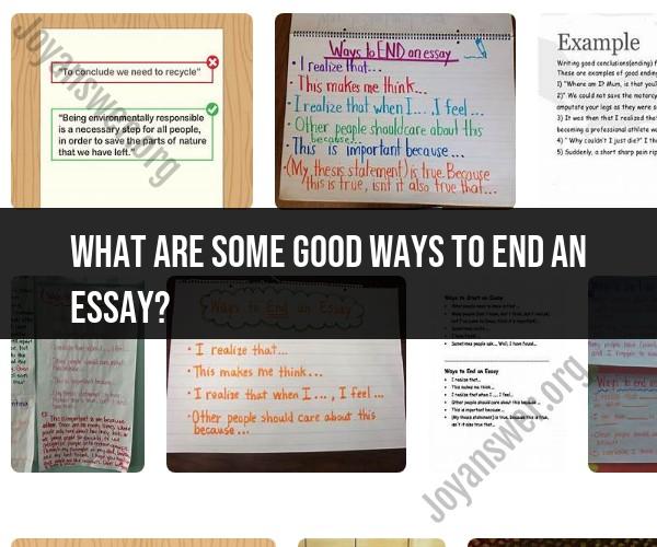 Effective Ways to Conclude an Essay: Leaving a Lasting Impression