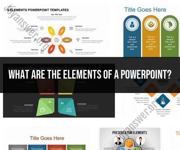 Elements of a PowerPoint Presentation: Building Effective Slides