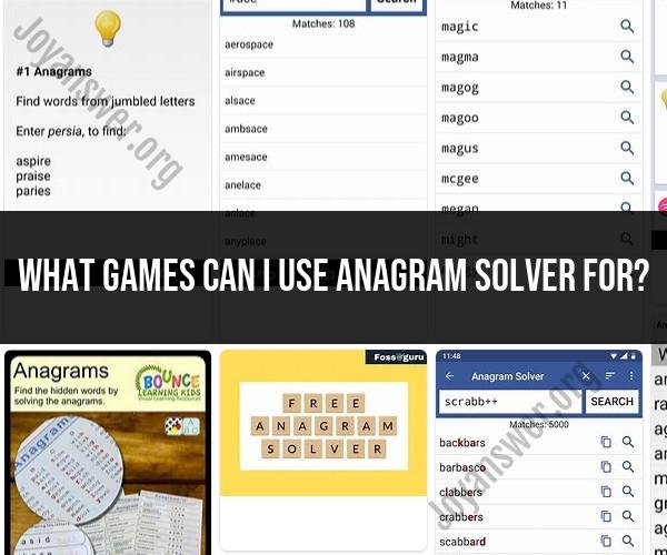 Elevate Your Gaming Experience: Unleashing the Power of Anagram Solvers