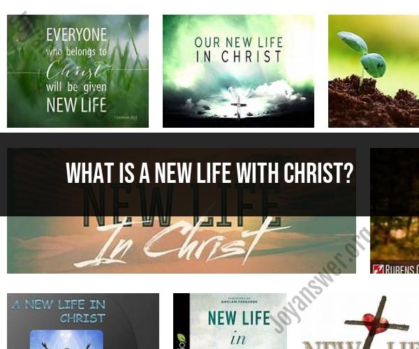 Embracing a New Life with Christ: Spiritual Transformation