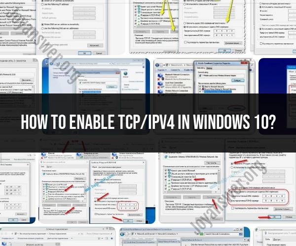 Enabling TCP/IPv4 in Windows 10: Step-by-Step Guide