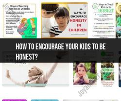 Encouraging Honesty in Children: Parenting Tips