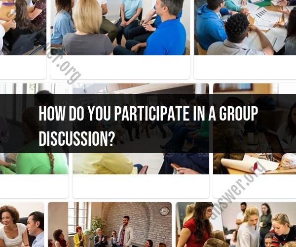 Engaging in Group Discussions: Tips and Strategies