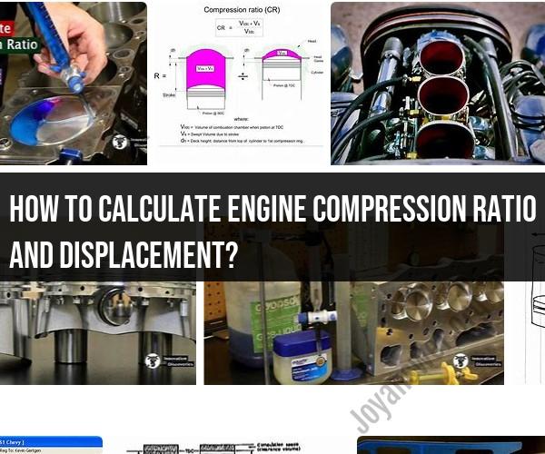 Engine Compression Ratio and Displacement Calculation: Automotive Insights