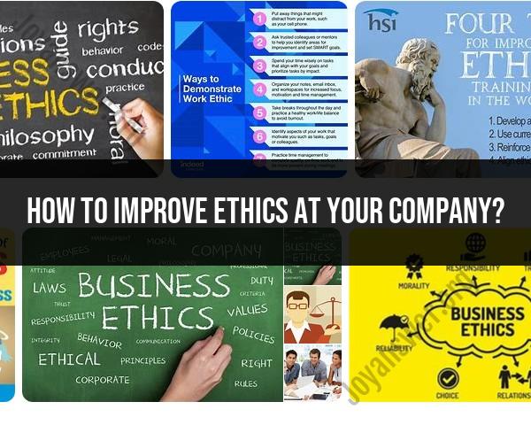 Enhancing Ethical Standards in Companies: Strategies for Improvement