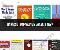Enhancing Your Vocabulary: Practical Tips and Techniques