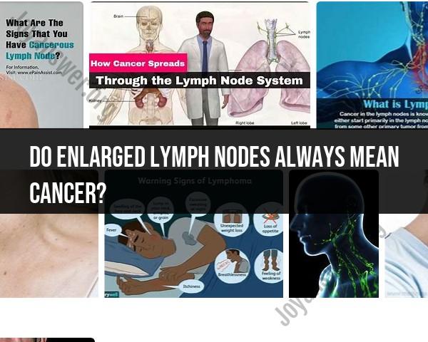 Enlarged Lymph Nodes and Cancer: What You Need to Know