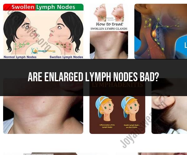Enlarged Lymph Nodes: Assessing the Significance