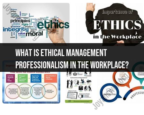 Ethical Management Professionalism in the Workplace