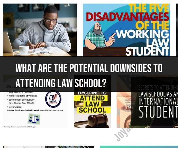 Examining the Potential Downsides of Attending Law School: Considerations to Keep in Mind