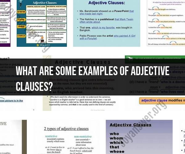 Examples of Adjective Clauses: Enriching Descriptions