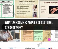 Examples of Cultural Stereotypes: Recognizing Common Perceptions