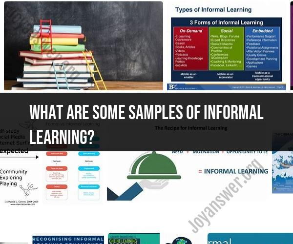 Examples of Informal Learning: Unstructured Knowledge Acquisition