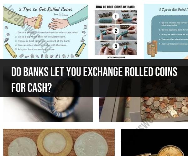 Exchanging Rolled Coins for Cash at Banks