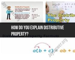 Explaining the Distributive Property: A Comprehensive Guide